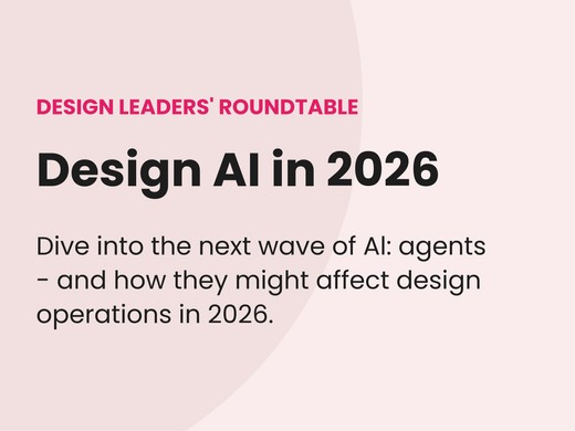 Design leaders' roundtable: Design AI in 2026 – agents at your service